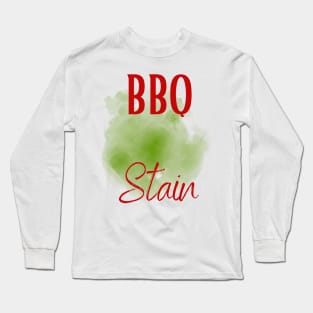 Funny Barbecue stain on my white, bbq stain, grilling Long Sleeve T-Shirt